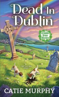 Cozy mystery: Dead in Dublin by Catie Murphy